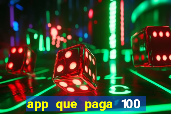 app que paga 100 reais por dia